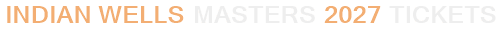Indian Wells Masters 2027 Tickets